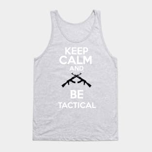 Keep Calm and be tactical Tank Top